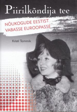 PIIRILKONDIJA TEE. NOUKOGUDE EESTIST VABASSE EUROOPASSE