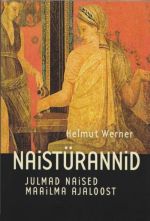 NAISTÜRANNID. JULMAD NAISED MAAILMA AJALOOST