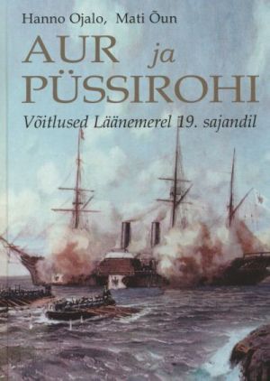 AUR JA PÜSSIROHI. VOITLUSED LÄÄNEMEREL 19. SAJANDIL