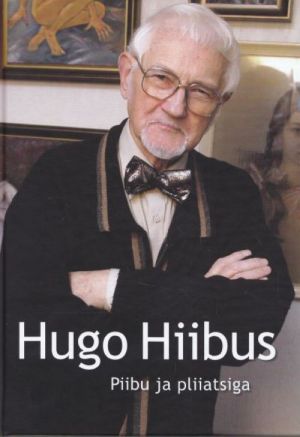 HUGO HIIBUS. PIIBU JA PLIIATSIGA