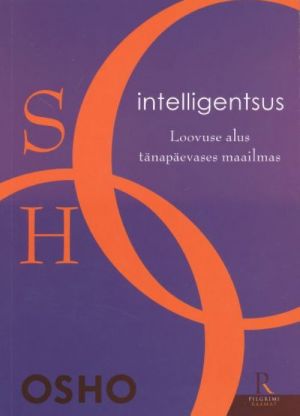 INTELLIGENTSUS. LOOVUSE ALUS TÄNAPÄEVASES MAAILMAS