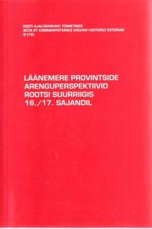 LÄÄNEMERE PROVINTSIDE ARENGUPERSPEKTIIVID ROOTSI SUURRIIGIS 16/17.SAJANDIL I OSA