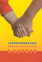 LAPSEVANEMATELE ERIVAJADUSTEGA LASTEST