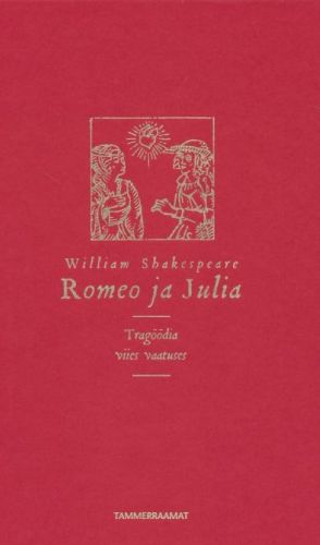 ROMEO JA JULIA. TRAGÖÖDIA VIIES VAATUSES