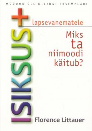 ISIKSUS+: MIKS TA NIIMOODI KÄITUB?