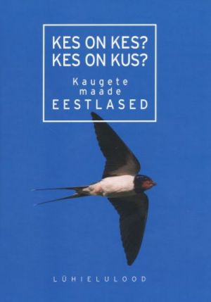 KES ON KES? KES ON KUS? KAUGETE MAADE EESTLASED