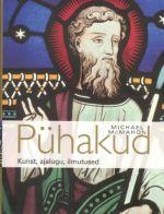 PÜHAKUD. KUNST, AJALUGU, ILMUTUSED