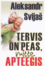 TERVIS ON PEAS, MITTE APTEEGIS