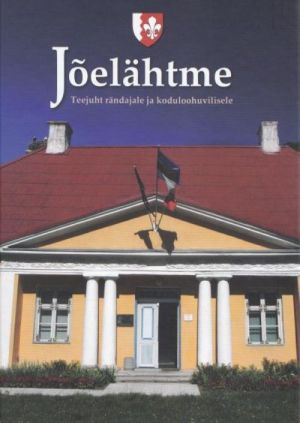 JOELÄHTME. TEEJUHT RÄNDAJALE JA KODULOOHUVILISELE