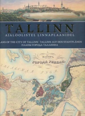 TALLINN AJALOOLISTEL LINNAPLAANIDEL 1634-1989