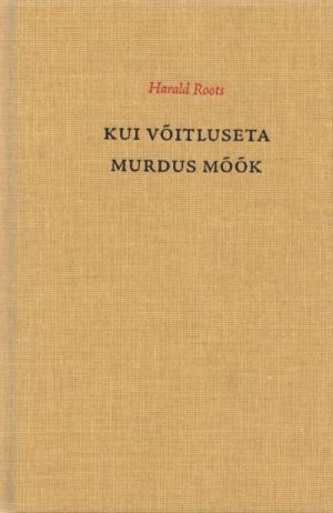 KUI VÕITLUSETA MURDUS MÕÕK