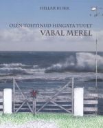 OLEN TOHTINUD HINGATA TUULT VABAL MEREL