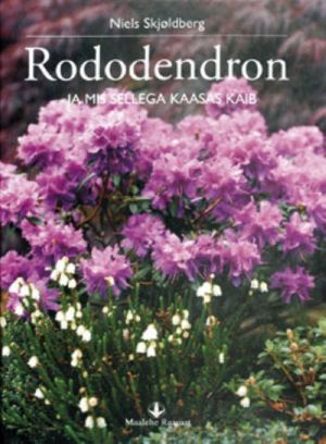 RODODENDRON - JA MIS SELLEGA KAASAS KÄIB