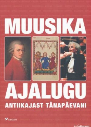 MUUSIKA AJALUGU. ANTIIKAJAST TÄNAPÄEVANI