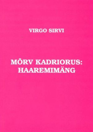 MÕRV KADRIORUS: HAAREMIMÄNG