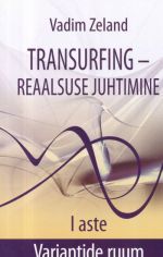 TRANSURFING - REAALSUSE JUHTIMINE I ASTE. VARIANTIDE RUUM