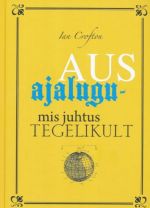 AUS AJALUGU - MIS JUHTUS TEGELIKULT