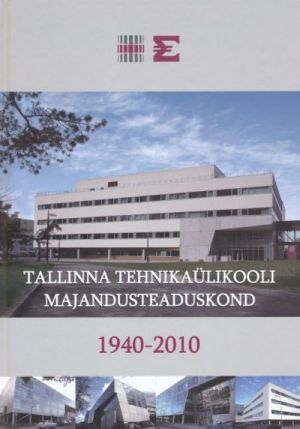 TALLINNA TEHNIKAÜLIKOOLI MAJANDUSTEADUSKOND 1940-2010