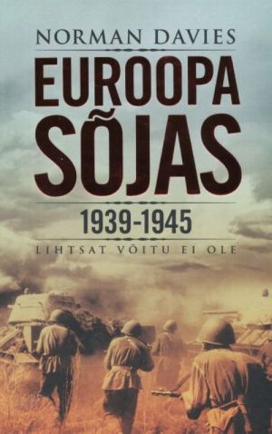 EUROOPA SOJAS 1939-1945. LIHTSAT VOITU EI OLE