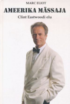 AMEERIKA MÄSSAJA. CLINT EASTWOODI ELU