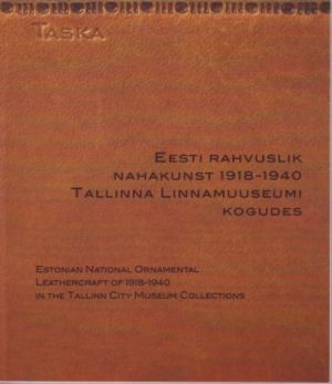 EESTI RAHVUSLIK NAHKKUNST 1918 -1940 TALLINNA LINNAMUUSEUMIS