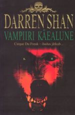 VAMPIIRI KÄEALUNE. DARREN SHANI SAAGA II RAAMAT