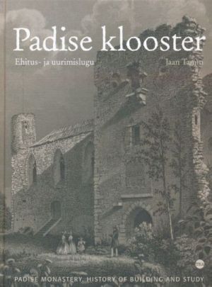 PADISE KLOOSTER. EHITUS- JA UURIMISLUGU