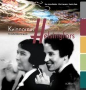 Kvinnornas Helsingfors: en kulturhistorisk guide [Women's Helsinki: a culture-historical guidebook]