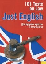 Just English: 101 Texts on Law. Dlja buduschikh juristov i politologov