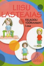 LIISU LASTEAIAS. EELKOOLI TÖÖRAAMAT I OSA