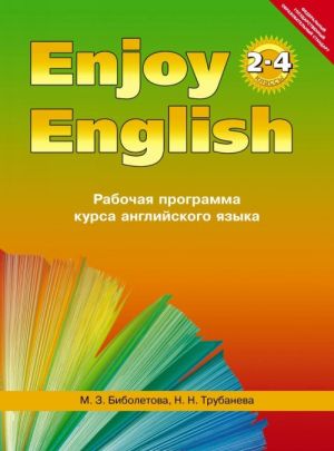 "Enjoy English" / "Anglijskij s udovolstviem". 2-4 klassy. Rabochaja programma kursa anglijskogo jazyka