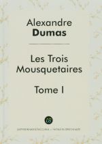 Les Trois Mousquetaires. Tome 1