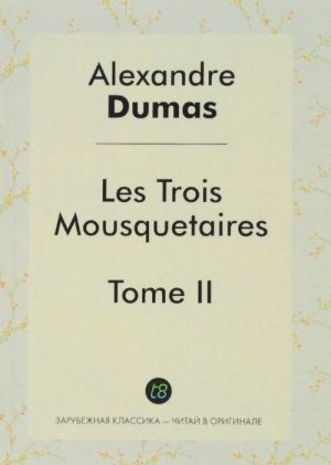 Les Trois Mousquetaires. Tome 2