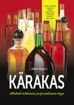 KÄRAKAS. ALKOHOLI TEKKIMISE JA PRUUKIMISE LUGU