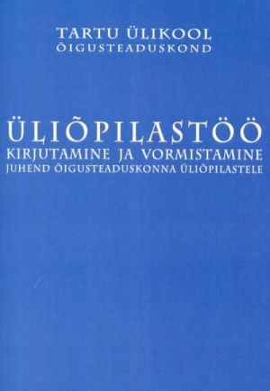 ÜLIÕPILASTÖÖ KIRJUTAMINE JA VORMISTAMINE