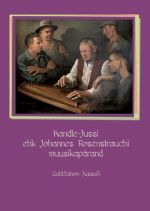 KANDLE-JUSSI EHK JOHANNES ROSENSTRAUCHI MUUSIKAPÄRAND