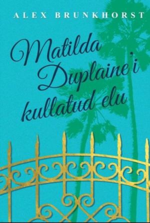 MATILDA DUPLAINE’I KULLATUD ELU