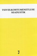 TSIVIILKOHTUMENETLUSE SEADUSTIK SEISUGA 15.02.2016