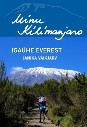 MINU KILIMANJARO. IGAÜHE EVEREST