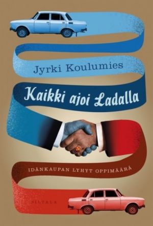 Kaikki ajoi ladalla. Idänkaupan lyhyt oppimäärä