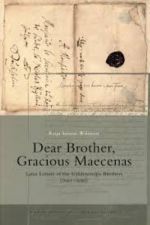 Dear Brother, Gracious Maecenas: Latin letters of the Gyldenstople brothers (1661-1680)