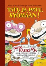 Tatu ja Patu, syömään! Outo käsikirja siitä, miten syödään, mitä syödään ja miksi syödään