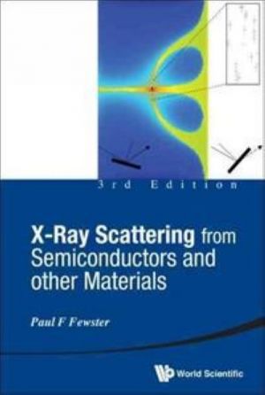 X-Ray Scattering from Semiconductors and Other Materials Paul F Fewster