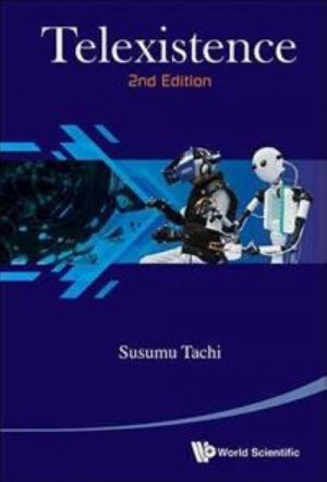 Telexistence: 2nd Edition Susumu Tachi