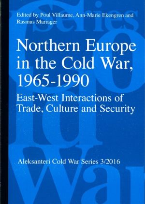 Northern Europe in the Cold War, 1965-1990. East-West Interactions of Trade, Culture and Security