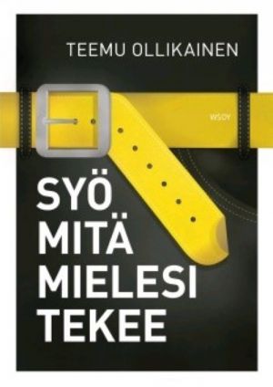 Syö mitä mielesi tekee