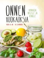 Onnen huokauksia. Herkkuja mielelle ja keholle