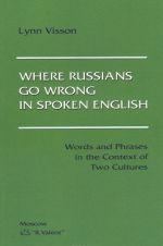 Where Russians Go Wrong in Spoken English. Words and Phrases in the Context of Two Cultures