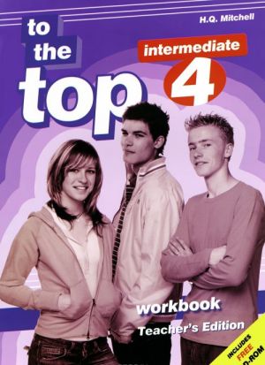 To the Top 4: Workbook Teacher 's Edition