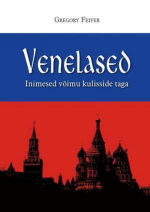 VENELASED. INIMESED VOIMU KULISSIDE TAGA